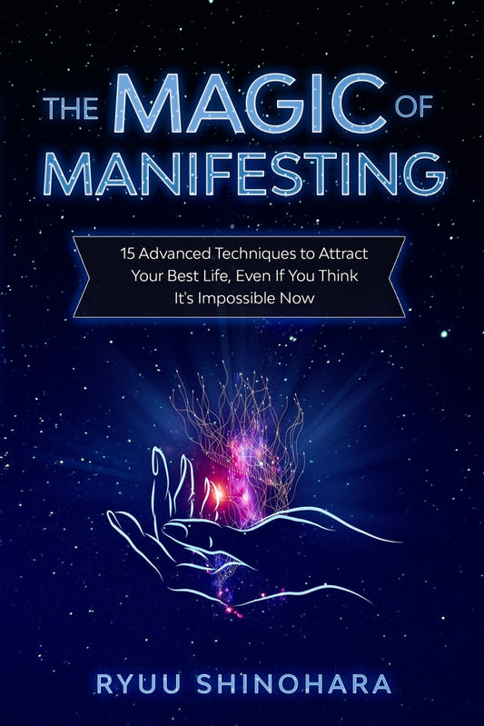 Book cover for The Magic of Manifesting: 15 Advanced Techniques to Attract Your Best Life, Even If You Think It's Impossible Now
