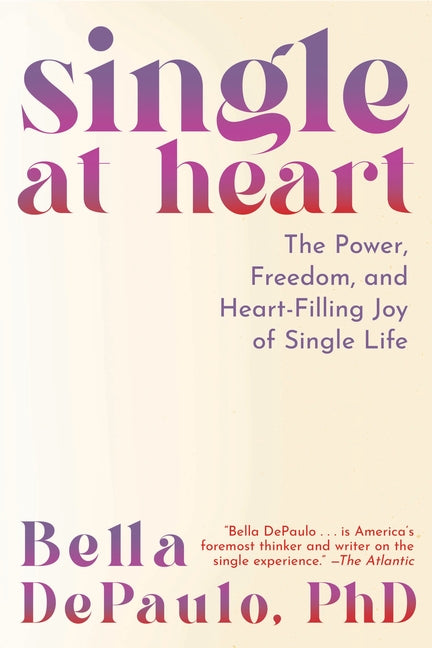 Book cover for Single at Heart: The Power, Freedom, and Heart-Filling Joy of Single Life