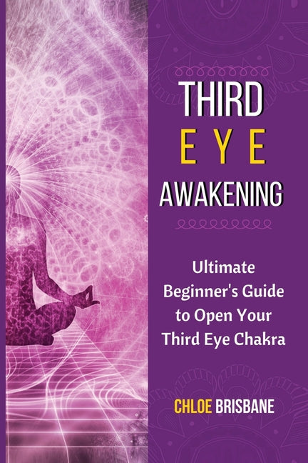 Book cover for Third Eye Awakening: Ultimate Beginner's Guide to Open Your Third Eye Chakra