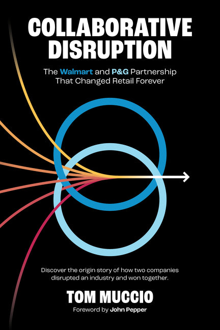 Book cover for Collaborative Disruption: The Walmart and P&g Partnership That Changed Retail Forever