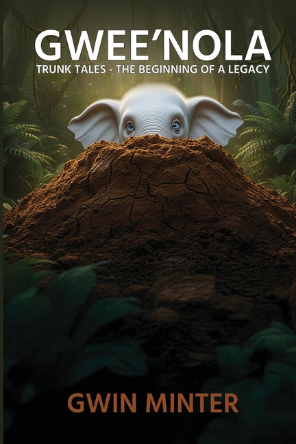 Book cover for Gwee'Nola: Trunk Tales The Beginning of A Legacy