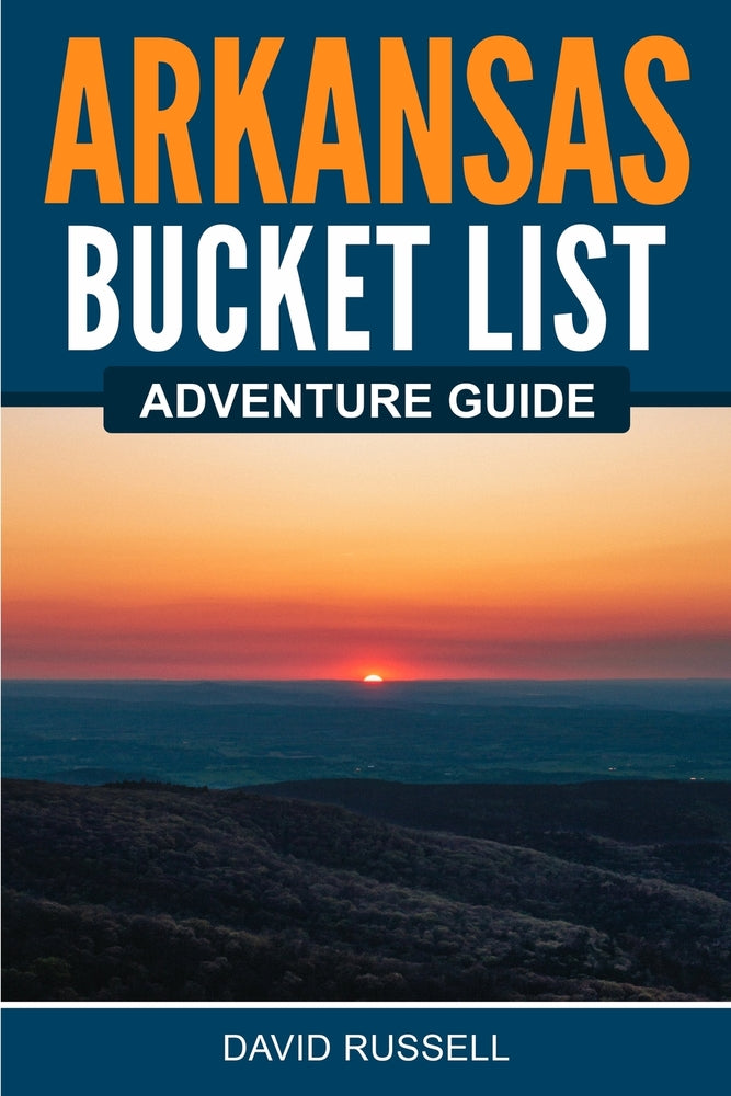 Book cover for Arkansas Bucket List Adventure Guide