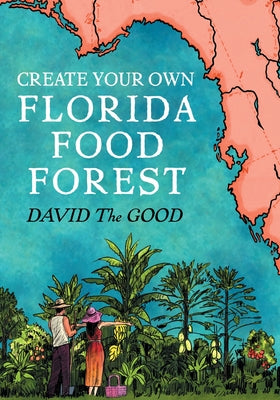 Book cover for Create Your Own Florida Food Forest: Florida Gardening Nature's Way