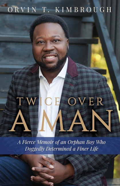 Book cover for Twice Over a Man: A Fierce Memoir of an Orphan Boy Who Doggedly Determined a Finer Life