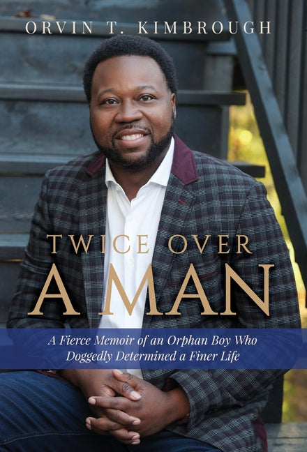 Book cover for Twice Over a Man: A Fierce Memoir of an Orphan Boy Who Doggedly Determined a Finer Life