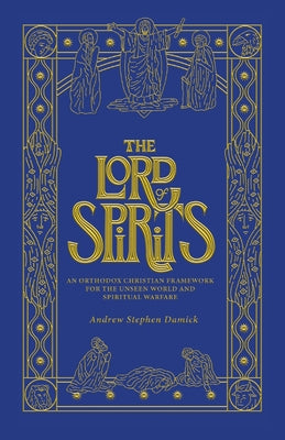 Book cover for The Lord of Spirits: An Orthodox Christian Framework for the Unseen World and Spiritual Warfare