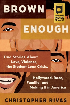 Book cover for Brown Enough: True Stories about Love, Violence, the Student Loan Crisis, Hollywood, Race, Familia, and Making It in America