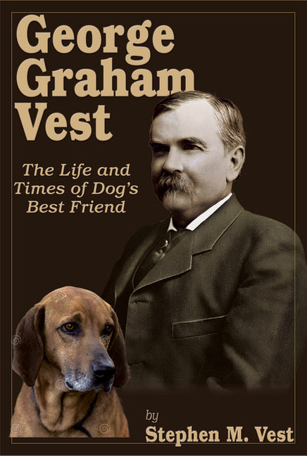 Book cover for George Graham Vest: The Life and Times of Dog's Best Friend