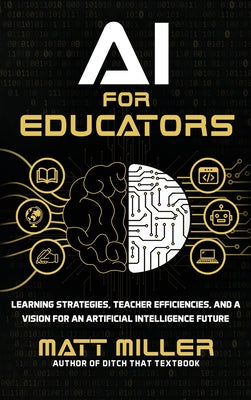 Book cover for AI for Educators: Learning Strategies, Teacher Efficiencies, and a Vision for an Artificial Intelligence Future