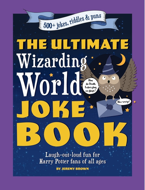 Book cover for Ultimate Wizarding World Joke Book (Harry Potter Jokes): Laugh-Out-Loud Fun for Harry Potter Fans of All Ages