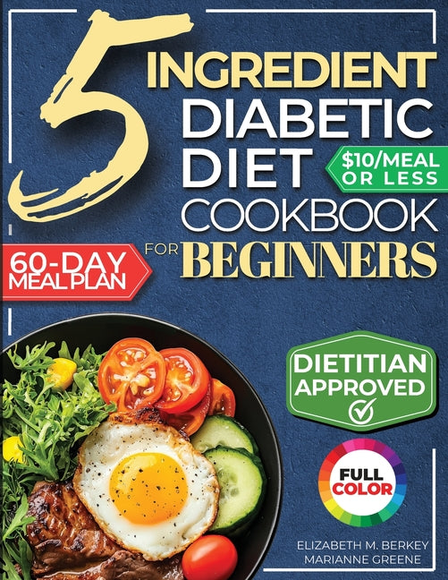 Book cover for 5 Ingredient Diabetic Diet Cookbook for Beginners: How to Stabilize Blood Sugar in Just 30 Minutes a Day - 60 Days of Simple, Delicious Type 2 Diabete