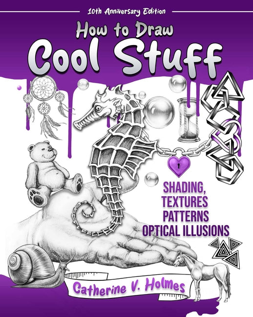 Book cover for How to Draw Cool Stuff: Shading, Textures and Optical Illusions: 10th Anniversary Edition