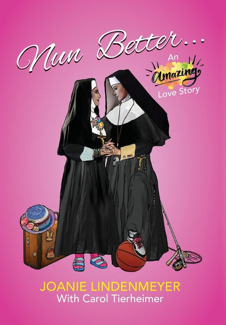 Book cover for Nun Better: An Amazing Love Story