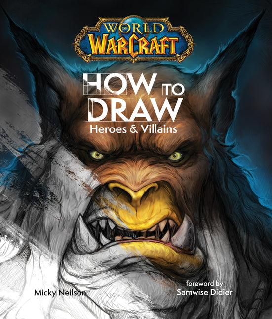 Book cover for World of Warcraft: How to Draw Heroes & Villains