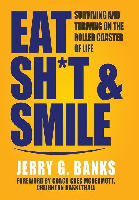 Book cover for Eat Sh*t & Smile: Surviving and Thriving on the Roller Coaster of Life
