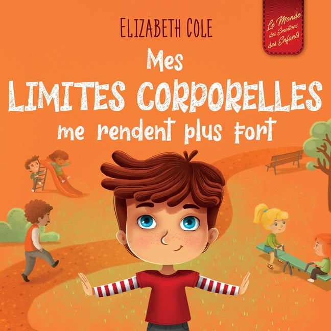 Book cover for Mes limites corporelles me rendent plus fort: Un livre pour enfants traitant de la sécurité corporelle, de l'espace personnel et du consentement, qui