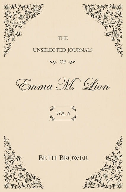 Book cover for The Unselected Journals of Emma M. Lion: Vol. 6