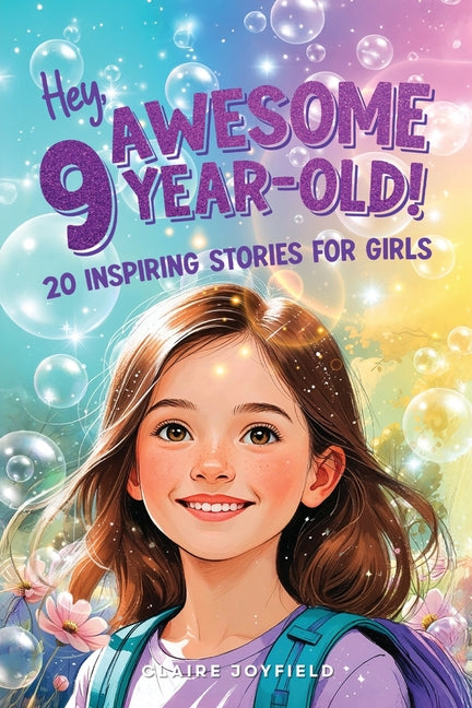 Book cover for Hey Awesome 9-Year-Old! 20 Inspiring Stories for Girls: Heartwarming Tales of Confidence, Friendship, Kindness, Creativity, and Celebrating Yourself