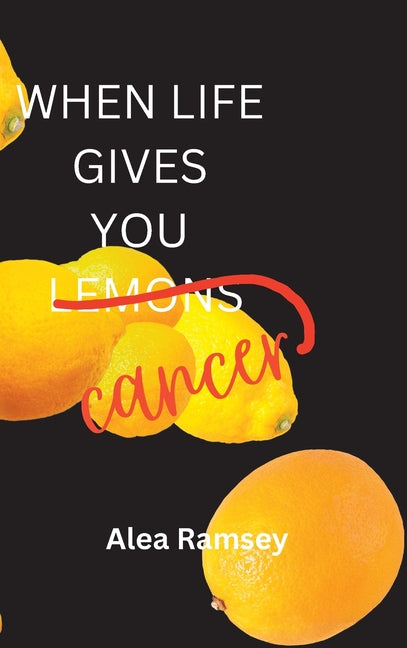 Book cover for When Life Gives You Cancer