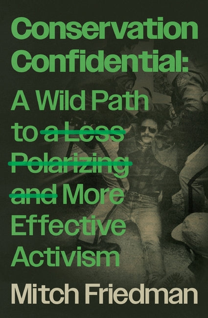 Book cover for Conservation Confidential: A Wild Path to a Less Polarizing and More Effective Activism