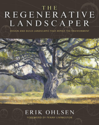 Book cover for The Regenerative Landscaper: Design and Build Landscapes That Repair the Environment