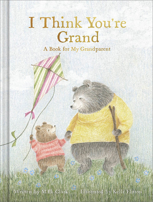 Book cover for I Think You're Grand: A Heartfelt Gift Book for Grandma, Grandpa, or Grandparents from a Grandchild - Perfect for Grandparents Day, Birthdays, or Baby