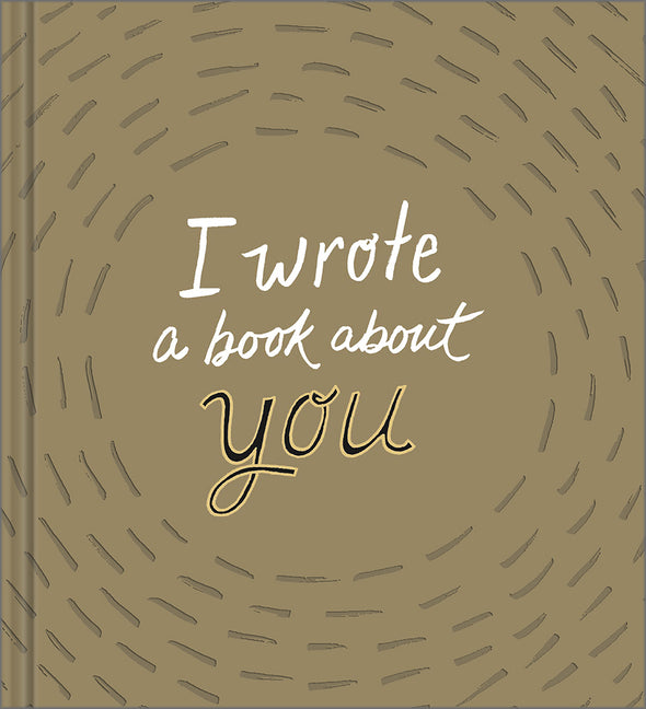 Book cover for I Wrote a Book about You: Gold Edition: A Personalized Fill-In-The-Blanks Gift Book for Friends, Family, or Partners