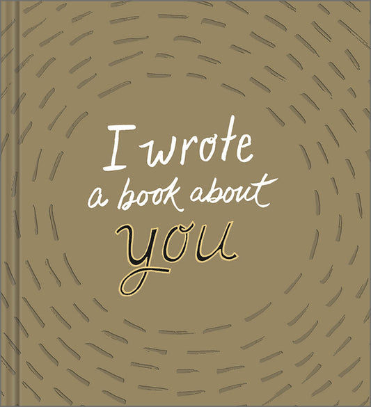 Book cover for I Wrote a Book about You: Gold Edition: A Personalized Fill-In-The-Blanks Gift Book for Friends, Family, or Partners