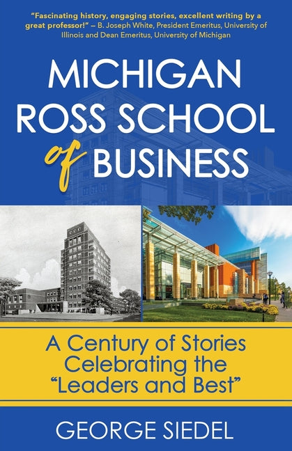 Book cover for Michigan Ross School of Business: A Century of Stories Celebrating the "Leaders and Best"