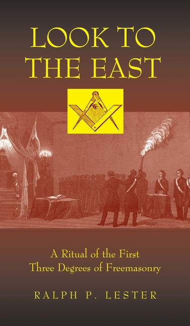 Book cover for Look to the East: A Ritual of the First Three Degrees of Freemasonry