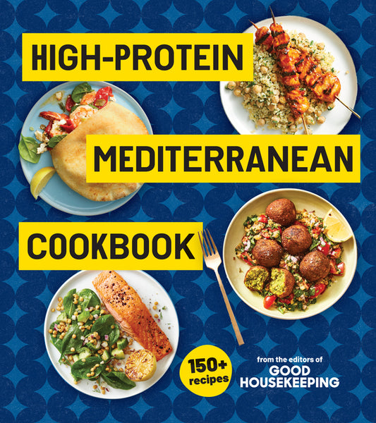 Book cover for High-Protein Mediterranean Cookbook: 150 Recipes (a Good Housekeeping Book)