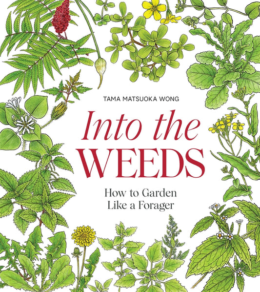 Book cover for Into the Weeds: How to Garden Like a Forager