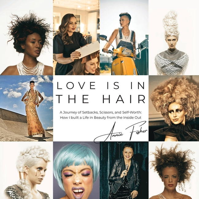 Book cover for Love Is in the Hair: A Journey of Setbacks, Scissors, and Self-Worth. How I Built a Life in Beauty from the Inside Out