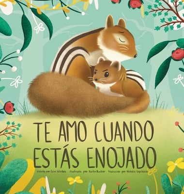 Book cover for Te Amo Cuando Estás Enojado (I Love You When You're Angry) (Spanish Edition)