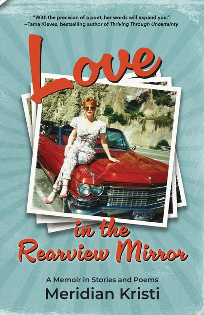 Book cover for Love in the Rearview Mirror: a memoir in stories and poems