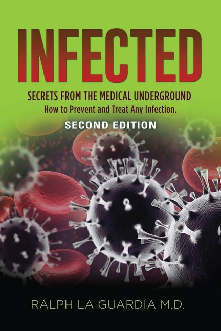Book cover for Infected: Secrets from the Medical Underground - How You Can Prevent and Treat Any Infection - SECOND EDITION