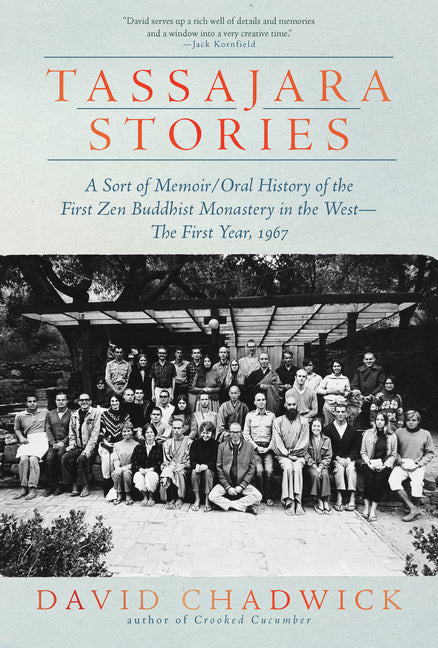 Book cover for Tassajara Stories: A Sort of Memoir/Oral History of the First Zen Buddhist Monastery in the West--The First Year, 1967