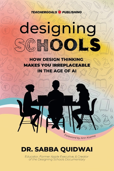 Book cover for Designing Schools: How Design Thinking Makes YOU Irreplaceable in the Age of AI