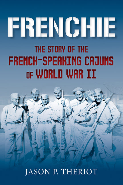 Book cover for Frenchie: The Story of French-Speaking Cajuns of World War II