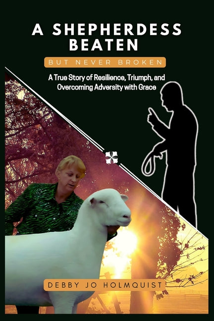 Book cover for Shepherdess Beaten But Never Broken: A True Story of Resilience, Triumph, and Overcoming Adversity with Grace