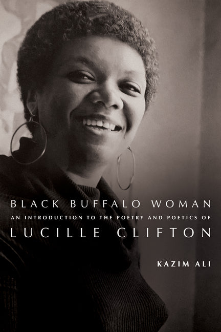 Book cover for Black Buffalo Woman: An Introduction to the Poetry & Poetics of Lucille Clifton