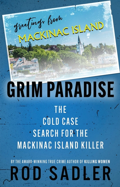 Book cover for Grim Paradise: The Cold Case Search for the Mackinac Island Killer