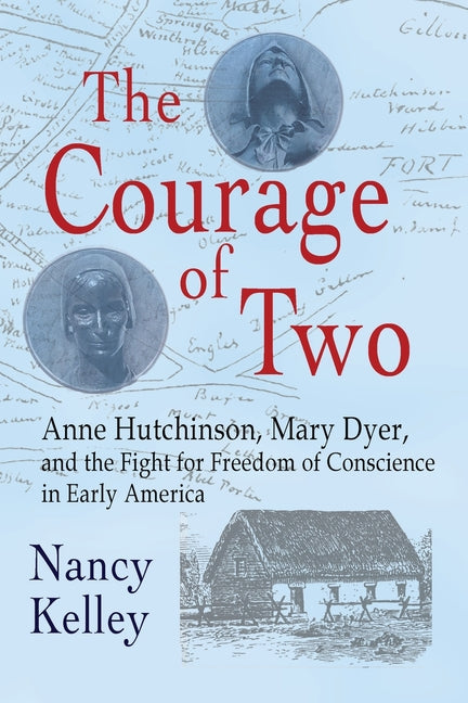 Book cover for Courage of Two: Anne Hutchinson, Mary Dyer and the Fight for Freedom of Conscience in Early America
