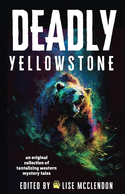 Book cover for Deadly Yellowstone: An Original Collection of Tantalizing Western Mystery Tales