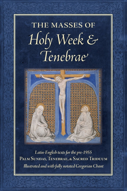 Book cover for Masses of Holy Week & Tenebrae: Latin-English texts for the pre-1955 Palm Sunday, Tenebrae, & Sacred Triduum