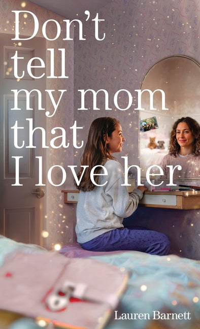 Book cover for Don't Tell My Mom That I Love Her
