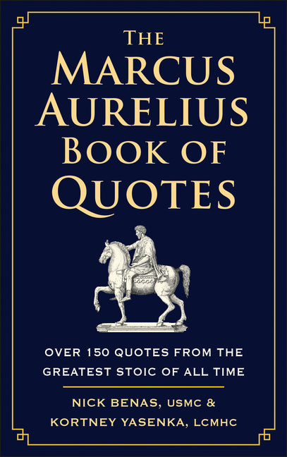 Book cover for Marcus Aurelius Book of Quotes: Over 150 Quotes from the Greatest Stoic of All Time