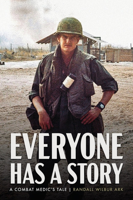 Book cover for Everyone Has a Story: A Combat Medic's Tale