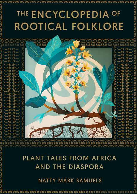 Book cover for Encyclopedia of Rootical Folklore: Plant Tales from Africa and the Diaspora