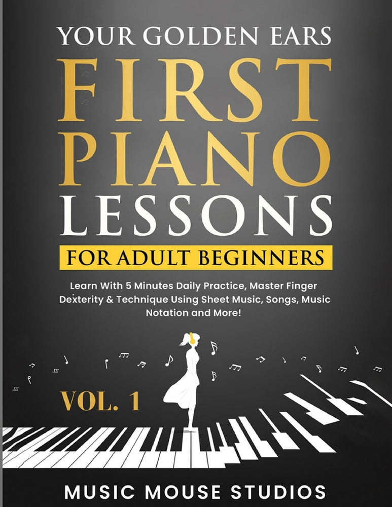 Book cover for Your Golden Ears: Learn With 5 Minutes Daily Practice, Master Finger Dexterity & Technique Using Sheet Music, Songs, Music Notation and